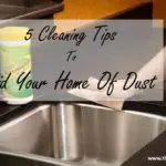 5 Cleaning Tips To Rid Your Home Of Dust