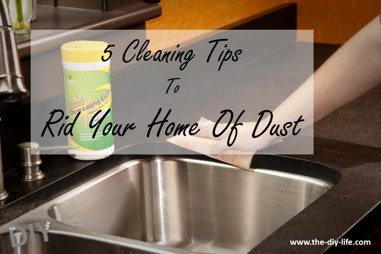 5 Cleaning Tips To Rid Your Home Of Dust