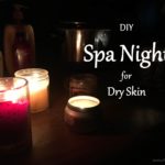 DIY Spa Night for Dry Skin