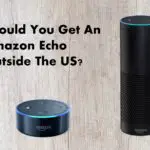Using An amazon Echo or Echo Dot Outside The US
