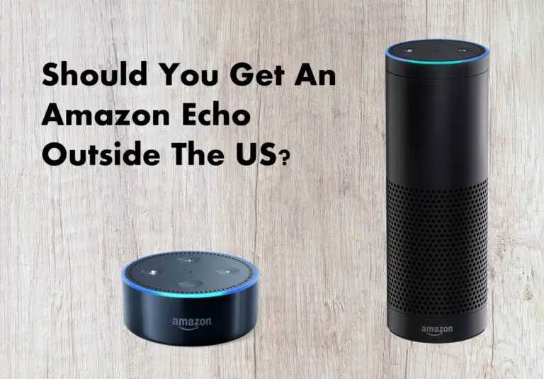 Using An Amazon Echo or Echo Dot Outside The US
