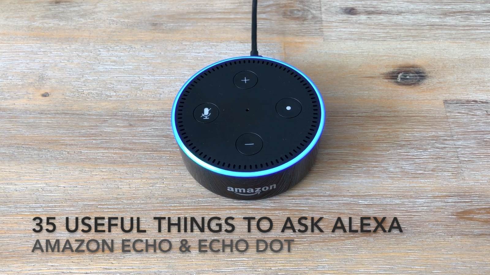 35 Useful Things To Ask Alexa - Amazon Echo