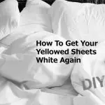 How To Get Your Yellowed Sheets White Again