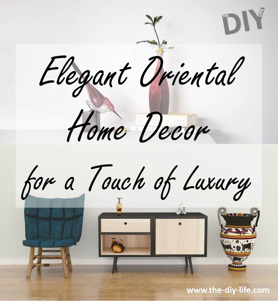 Elegant Oriental Home Decor For A Touch Of Luxury