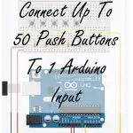 How To Successfully Connect Up To 50 Push Buttons To A Single Arduino Input