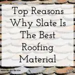 Top Reasons Why Slate Is The Best roofing Material
