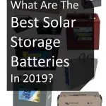 What Are The Best Solar Storage Batteries In 2019?