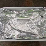 line your container with aluminium foil